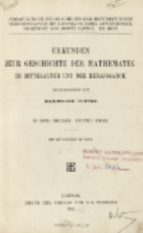 Urkunden zur Geschichte der Mathematik im Mittelalter und der Renaissance : in zwei Theilen. 1 T.