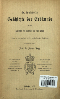 O. Peschel's Geschichte der Erdkunde bis auf Alexander von Humboldt und Carl Ritter.