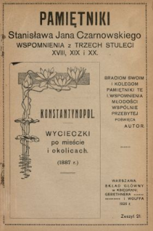 Pamiętniki Stanisława Jana Czarnowskiego : wspomnienia z trzech stuleci XVIII, XIX i XX. [T. 4], z. 21, Konstantynopol, wycieczki po mieście i okolicach (1887 r.).