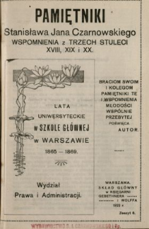 Pamiętniki Stanisława Jana Czarnowskiego : wspomnienia z trzech stuleci XVIII, XIX i XX. [T. 1], z. 6, Lata uniwersyteckie w Szkole Głównej w Warszawie 1865-1869, Wydział Prawa i Administracji.