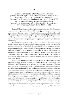 Barbara Noworolska, &bdquo;Eliza Orzeszkowa. Trwanie, pamięć, historia&rdquo;, Białystok 2005; Małgorzata Chwedczuk, &bdquo;Drzewa Elizy Orzeszkowej&rdquo;, Toruń 2007; Anna Chomicz, &bdquo;Komunikacja epistolarna w pozytywizmie (na materiale tw&oacute;rczości Elizy Orzeszkowej)&rdquo;, Toruń 2007