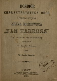 Rozbi&oacute;r, charakterystyka os&oacute;b i treść epopei Adama Mickiewicza "Pan Tadeusz" : dla uczącej się młodzieży