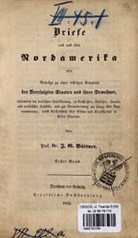 Briefe aus und &uuml;ber Nordamerika oder Beitr&auml;ge zu einer richtigen Kenntnis&szlig; sder Vereinigten Staaten und ihrer Bewohner [...]. Bd. 1