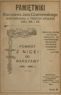 Pamiętniki Stanisława Jana Czarnowskiego : wspomnienia z trzech stuleci XVIII, XIX i XX. [T. 3], z. 18, Powr&oacute;t z Nicei do Warszawy (1885-1886 r.).