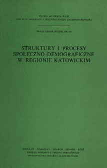 Struktury i procesy społeczno-demograficzne w regionie katowickim : praca zbiorowa = Social'no-demografičeskie struktury i processy v katovickom regione = Socio-demographic structures and processes in the Katowice region