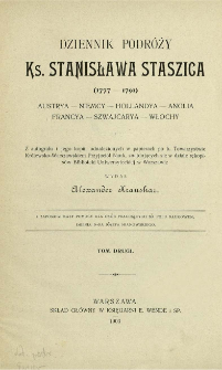 Dziennik podróży ks. Stanisława Staszica (1777-1791) : Austrya, Niemcy, Hollandya, Anglia, Francya, Szwajcarya, Włochy. T. 2