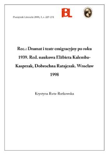 Dramat i teatr emigracyjny po roku 1939. Red. nauk. Elżbieta Kalemba-Kasprzak, Dobrochna Ratajczak. Wrocław 1998