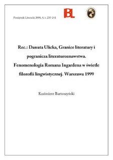 Danuta Ulicka, Granice literatury i pogranicza literaturoznawstwa : fenomenologia Romana Ingardena w świetle filozofii lingwistycznej. Warszawa 1999