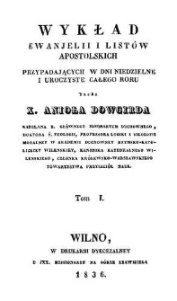 Wykład Ewangelii i listów apostolskich przypadających w dni niedzielne i uroczyste całego roku. T. 1