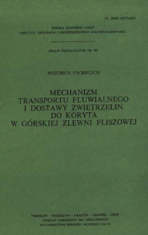 Mechanizm transportu fluwialnego i dostawy zwietrzelin do koryta w g&oacute;rskiej zlewni fliszowej = Mechanizm vodnogo transporta i postavka dresvy v ruslo gornogo fli&scaron;evogo vodosbornogo bassejna = Mechanism of fluvial transport and waste supply into the stream channel in a mountainous flysch catchment
