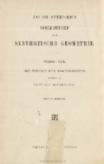 Jacob Steiner's Vorlesungen über synthetische Geometrie. Tl. 2, Die Theorie der Kegelschnitte gestützt auf projective Eigenschaften