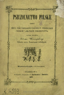 Pszczolnictwo polskie czyli Zbi&oacute;r pism najpraktyczniejszych pszczolarzy polskich i amator&oacute;w pszczolnictwa