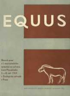 Equus : sbornik praci z I mezin&aacute;rodniho symposia na ochranu koně Převalsk&eacute;ho, kter&eacute; poř&aacute;dala Zoologick&aacute; zahrada v Praze ve dnech 5-8 z&aacute;ři 1959