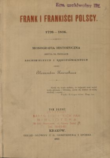 Frank i frankiści polscy 1726-1816 : monografia historyczna osnuta na źr&oacute;dłach archiwalnych i rękopismiennych. T. 2