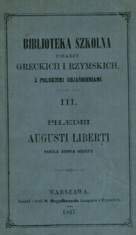 Phaedri Augusti liberti Fabulae Aesopiae selectae : z objaśnieniami polskimi.