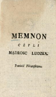 Memnon Czyli Mądrosc Ludzka : Powieść Filozoficzna