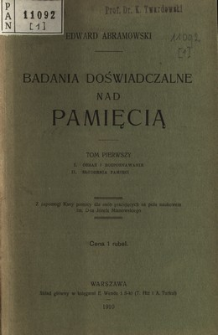 Badania doświadczalne nad pamięcią. T. 1, 1. Obraz i rozpoznawanie ; 2. Złudzenia pamięci