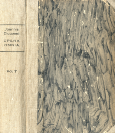 Joannis Dlugossii Senioris Canonici Cracoviensis Opera omnia. Vol. 7, T. 1 / Liber beneficiorum dioecesis cracoviensis nunc primum e codice autographo editus