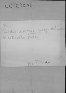 Kartoteka Słownika języka polskiego XVII i 1. połowy XVIII wieku; Uwierzać - Używanie
