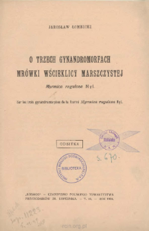 O trzech gynandromorfach mr&oacute;wki wścieklicy marszczystej (Myrmica rugulosa Nyl.)