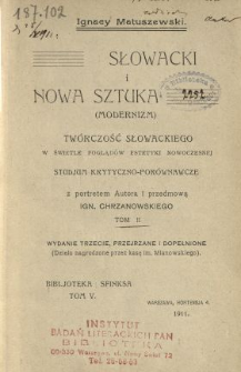 Słowacki i nowa sztuka (modernizm) : twórczość Słowackiego w świetle poglądów estetyki nowoczesnej studjum krytyczno-porównawcze. T. 2