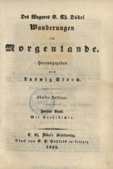 Des Wagners E. Ch. Döbel Wanderungen im Morgenlande. Bd. 2 / hrsg. von Ludwig Storch.