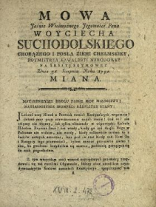 Mowa Jaśnie Wielmożnego Jegomości Pana Woyciecha Suchodolskiego Chorązego I Posła Ziemi Chełmskiey, Rotmistrza Kawaleryi Narodowey Na Sessyi Seymowey Dnia 31. Sierpnia Roku 1790. Miana