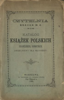 Katalog książek polskich, francuskich, niemieckich, angielskich i dla młodzieży : Czytelnia Bracka Nr 8