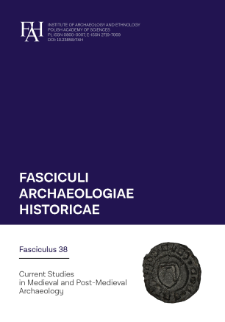 Fasciculi Archaeologiae Historicae. Fasc. 38 (2025), Current Studies in Medieval and Post-Medieval Archaeology