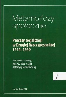 Procesy socjalizacji w Drugiej Rzeczypospolitej 1914-1939 : zbiór studiów. Role społeczne i rodzinne
