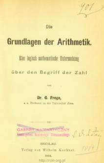 Die Grundlagen der Arithmetik : eine logisch mathematische Untersuchung über den Begriff der Zahl