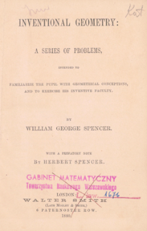 Inventional geometry : a series of problems, intended to familiarize the pupil with geometrical conceptions, and to exercise his inventive faculty