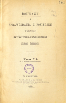 Rozprawy i Sprawozdania z Posiedzeń Wydziału Matematyczno-Przyrodniczego Akademii Umiejętności T. 6 (1880), Table of contents and extras