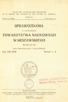 Sprawozdania z Posiedzeń Towarzystwa Naukowego Warszawskiego. Wydział 3, Nauk Matematyczno-Fizycznych. Rok XXII 1929. Zeszyt 1-3