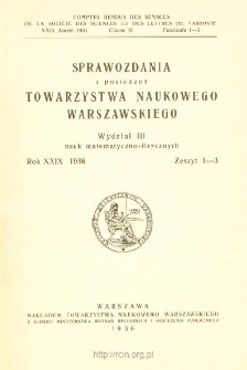 Sprawozdania z Posiedzeń Towarzystwa Naukowego Warszawskiego. Wydział 3, Nauk Matematyczno-Fizycznych Rok XXIX 1936. zeszyt 1-3