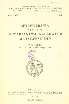 Sprawozdania z Posiedzeń Towarzystwa Naukowego Warszawskiego. Wydział 3, Nauk Matematyczno-Fizycznych Rok XXIX 1936. Spis treści