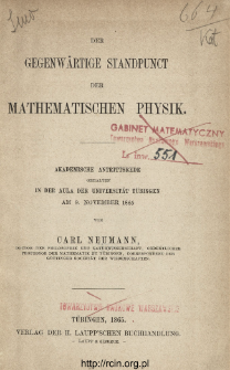 Der gegenwärtige Standpunct der mathematischen Physik : Akademische Antrittsrede gehalten in der Aula der Universität Tübingen am 9. November 1865