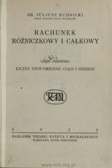 Rachunek r&oacute;żniczkowy i całkowy. Cz. 1, Liczby niewymierne, ciągi i szeregi