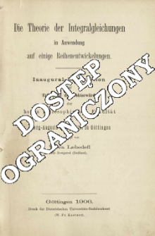 Die Theorie der Integralgleichungen in Anwendung auf einige Reihenentwickelungen : Inaugural-Dissertation zur Erlangung der Doktorwürde einer hohen philosophischen Fakultät der Georg-Augusts-Universität zu Göttingen