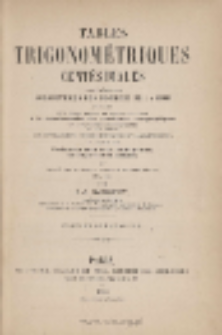 Tables trigonométriques centésimales : précédées des logarithmes des nombres de 1 à 10000, suivies d'un grand nombre de tables relatives à la transformation des coordonnées topographiques en coordonnées géographiques et vice versa ; aux nivellements trigonométriques et barométriques ; au calcul de l'azimut du soleil et de l'étoile polaire, du temps et de la latitude ; au tracé des courbes avec le tachéomètre etc., etc.