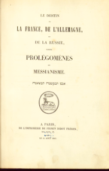 Le destin de la France, de l'Allemagne et de la Russie, comme prol&eacute;gom&egrave;nes du Messianisme