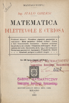 Matematica dilettevole e curiosa : problemi bizzarri, paradossi algebrici [...]