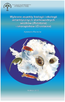 Wybrane aspekty biologii i ekologii antarktycznych słodkowodnych wrotk&oacute;w (Rotatoria) i skorupiak&oacute;w (Crustacea)