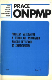 Problemy materiałowe w technologii wytwarzania włókien optycznych do światłowodów = Materials problems fiber optics technology = Materials problems in the technology of optical fiber for optical wavequides