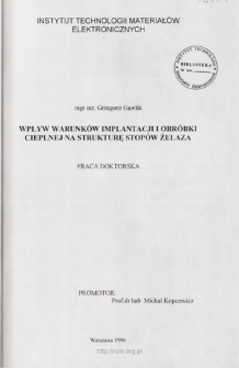 Wpływ warunk&oacute;w implantacji i obr&oacute;bki cieplnej na strukturę stop&oacute;w żelaza. Praca doktorska = Influence of the implantation and heat treatment condictions on the structure of ion alloys