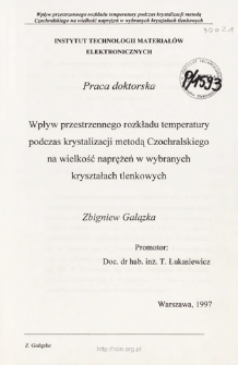 Wpływ przestrzennego rozkładu temperatury podczas krystalizacji metodą Czochralskiego na wielkość naprężeń w wybranych kryształach tlenkowych . Praca doktorska = Influence of spatial temperature distribution on the value of stress in Czochralski grown some oxide crystals