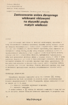 Zastosowanie srebra zbrojonego wł&oacute;knami niklowymi na styczniki prądu małych wielkości = Applications silver reinforced nickel fiber for alernating current contactors of small powers