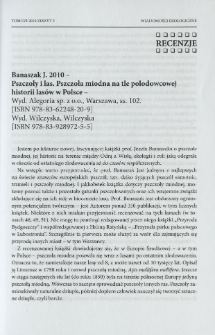 Banaszak J. 2010 - Pszczoły i las. Pszczoła miodna na tle polodowcowej historii las&oacute;w w Polsce - Wyd. Alegoria sp. z o.o., Warszawa, ss. 102. [ISBN 978-83-62248-20-9]. Wyd. Wilczyska, Wilczyska [ISBN 978-83-928972-5-5]