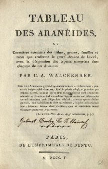 Tableau des aran&eacute;&iuml;des, ou Caract&egrave;res essentiels des tribus, genres, familles et races que renferme le genre Aranea de Linn&eacute;, avec la d&eacute;singnation des esp&egrave;ces comprises dans chacune de ces divisions