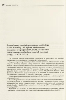 Sympozjum na temat zintegrowanego monitoringu skażeń atmosfery i ich wpływu na ekosystemy połączone z sympozjum BIOGEOMON-u na temat zintegrowanego monitoringu w małych zlewniach (Praga, 17-20 IX 1993 r.)